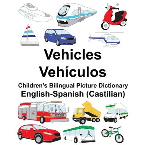 English-Spanish (Castilian) Vehicles/Vehículos Children's Bilingual Picture Dictionary - Paperback