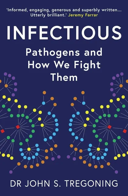 Infectious: Pathogens and How We Fight Them - Paperback
