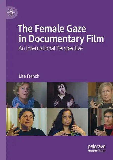 The Female Gaze in Documentary Film: An International Perspective - Paperback