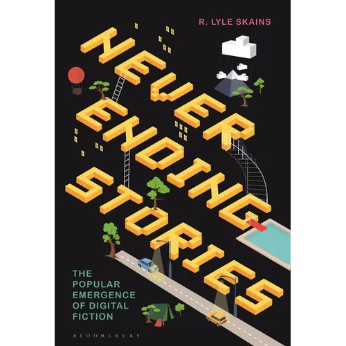 Neverending Stories: The Popular Emergence of Digital Fiction - Paperback