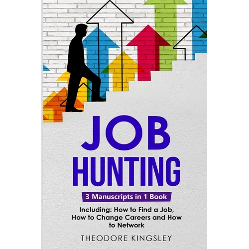 Job Hunting: 3-in-1 Guide to Master Job Hunt Sites, Attracting Head Hunters, Job Search Websites & How to Find a Job - Paperback