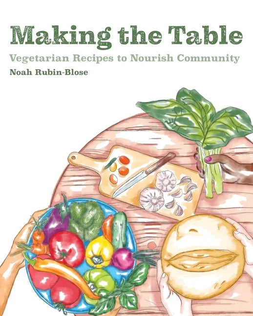 Making the Table: Vegetarian Recipes to Nourish Community - Paperback