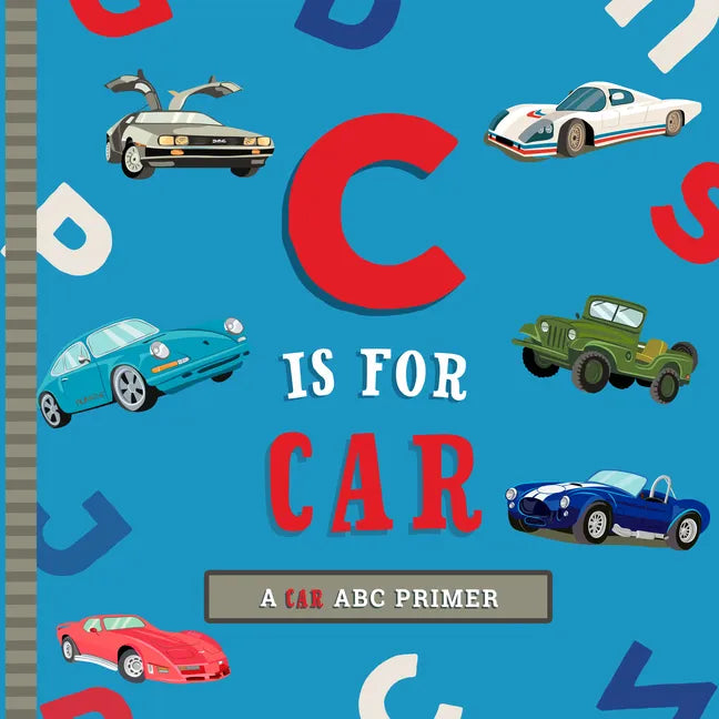 C Is for Car: An ABC Car Primer - Board Book