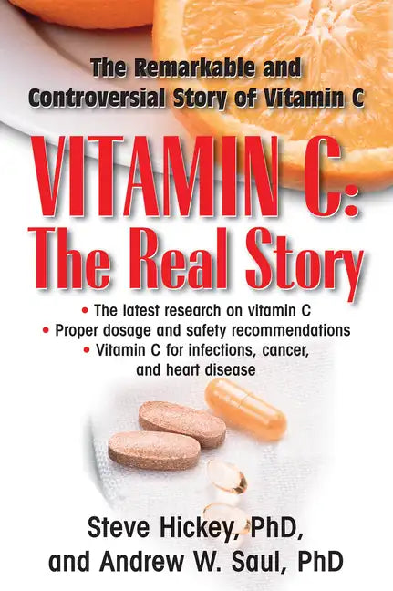 Vitamin C: The Real Story: The Remarkable and Controversial Healing Factor - Hardcover