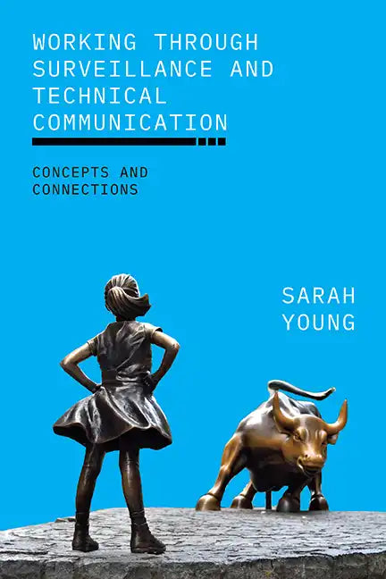 Working through Surveillance and Technical Communication: Concepts and Connections - Hardcover