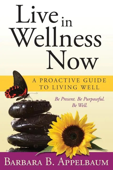 Live in Wellness Now: A proactive guide to living well - Paperback