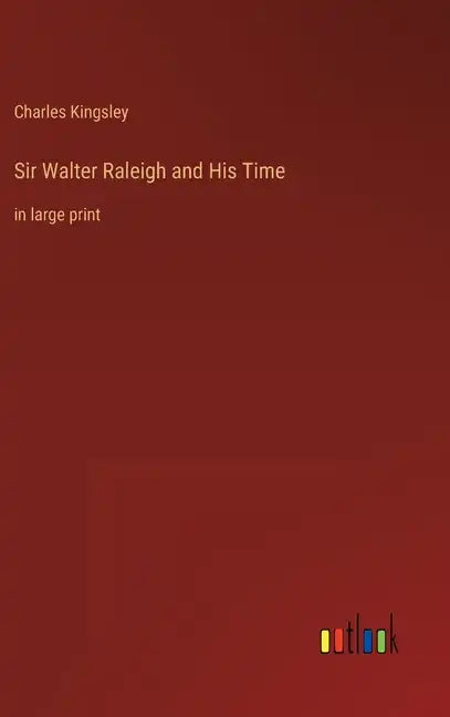 Sir Walter Raleigh and His Time: in large print - Hardcover