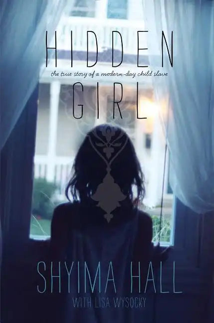 Hidden Girl: The True Story of a Modern-Day Child Slave - Hardcover