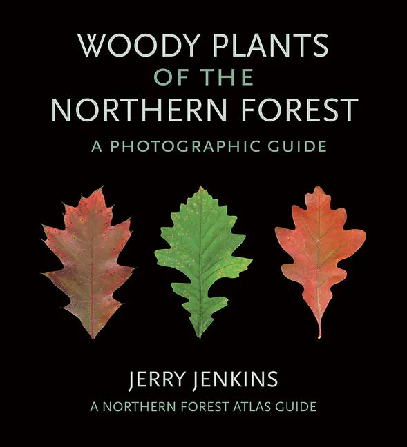 Woody Plants of the Northern Forest: A Photographic Guide - Paperback