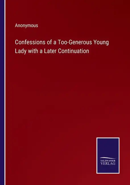 Confessions of a Too-Generous Young Lady with a Later Continuation - Paperback