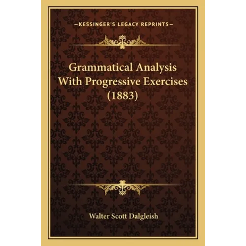 Grammatical Analysis With Progressive Exercises (1883) - Paperback