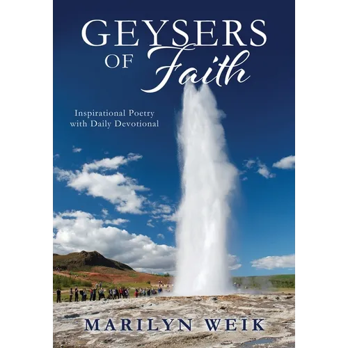Geysers of Faith: Inspirational Poetry with Daily Devotional - Paperback