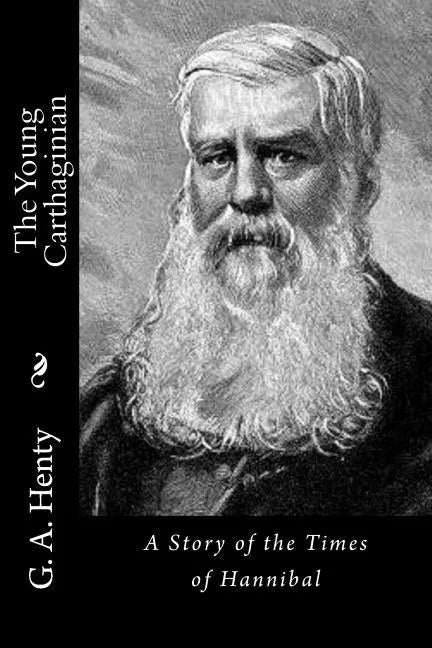 The Young Carthaginian: A Story of the Times of Hannibal - Paperback