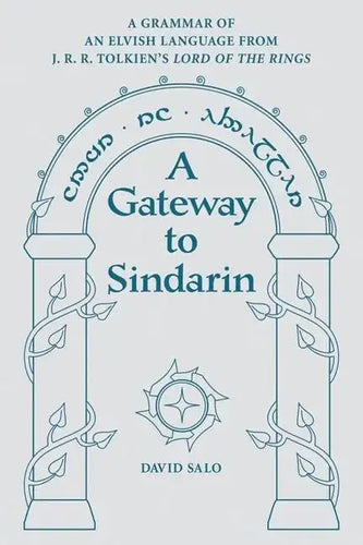 A Gateway to Sindarin: A Grammar of an Elvish Language from J.R.R. Tolkien's Lord of the Rings - Paperback