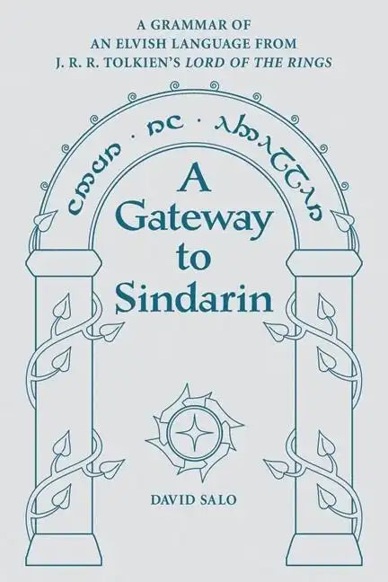 A Gateway to Sindarin: A Grammar of an Elvish Language from J.R.R. Tolkien's Lord of the Rings - Paperback