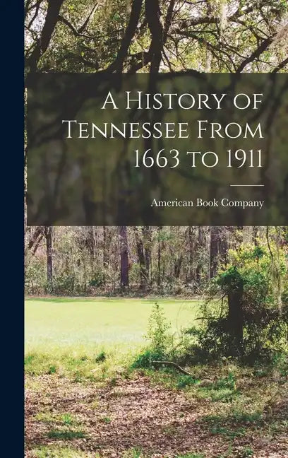 A History of Tennessee From 1663 to 1911 - Hardcover