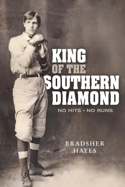 King of the Southern Diamond: No Hits, No Runs - Paperback