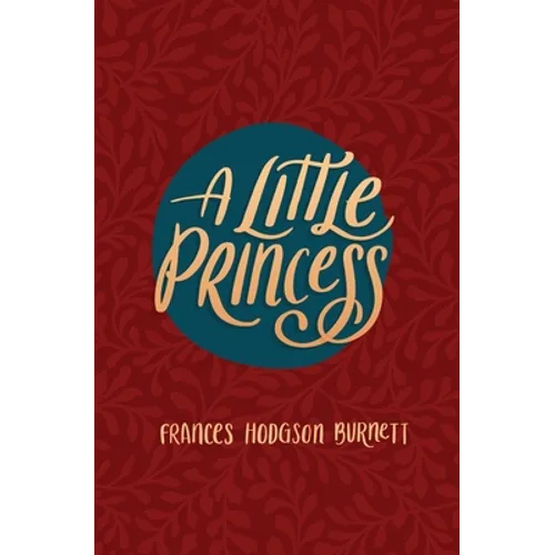 A Little Princess: Being the Whole Story of Sara Crewe Now Told for the First Time - Paperback