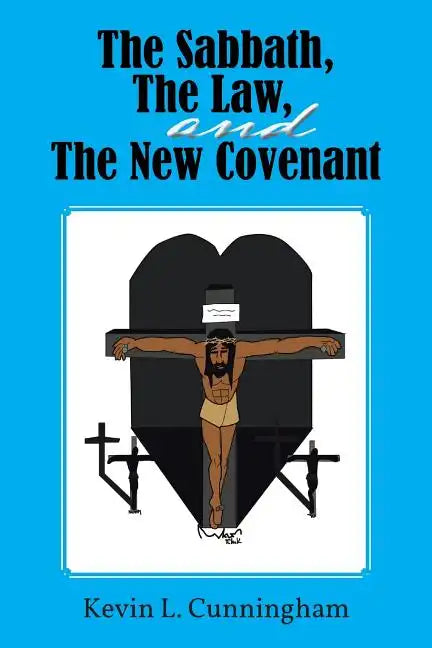 The Sabbath, the Law, and the New Covenant - Paperback