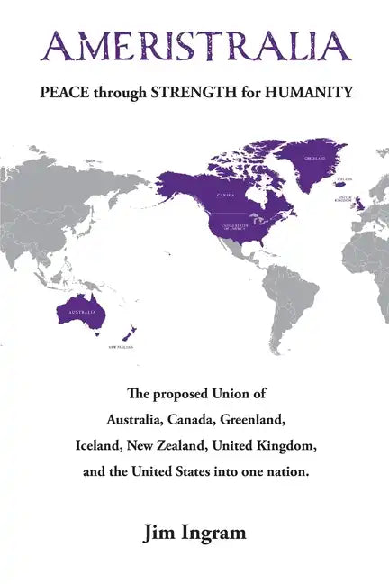 Ameristralia: Peace Through Strength for Humanity - Paperback