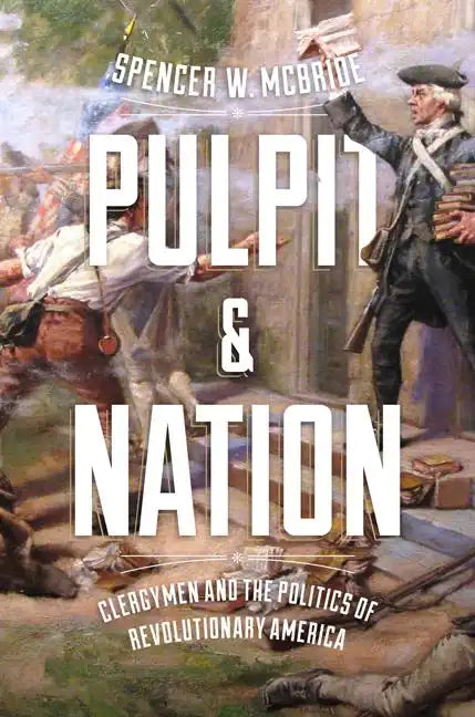 Pulpit and Nation: Clergymen and the Politics of Revolutionary America - Hardcover