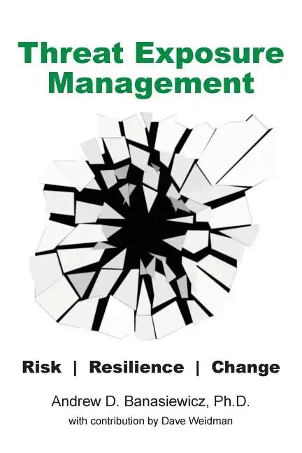 Threat Exposure Management: Risk, Resilience, Change - Paperback
