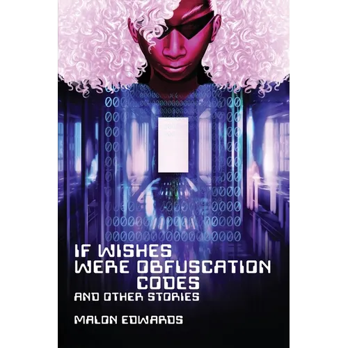 If Wishes Were Obfuscation Codes and Other Stories - Paperback