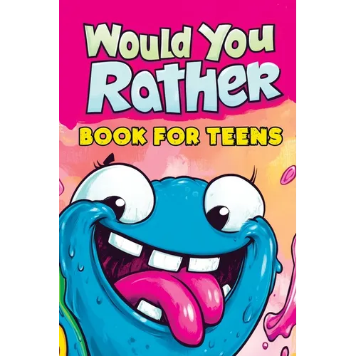 Would You Rather Book for Teens: Fun Questions for Kids - A Party Game with Silly Scenarios and Thought-Provoking, Challenging Choices the Whole Famil - Paperback