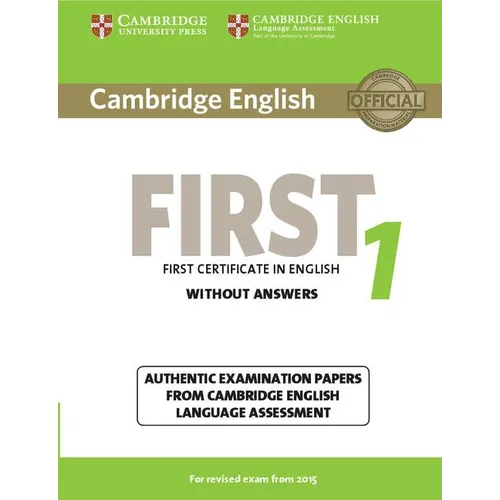 Cambridge English First 1 for Revised Exam from 2015 Student's Book Without Answers: Authentic Examination Papers from Cambridge English Language Asse - Paperback
