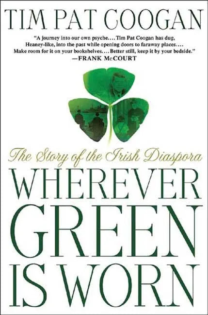 Wherever Green Is Worn: The Story of the Irish Diaspora - Paperback