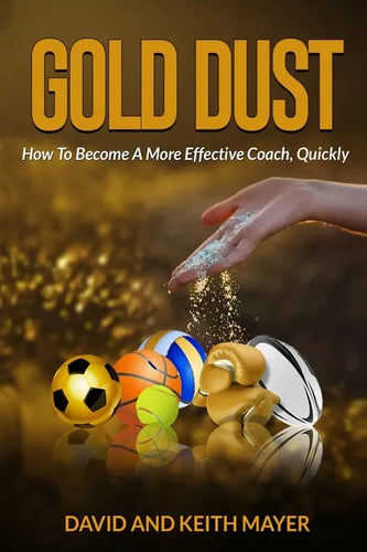Gold Dust: How to Become A More Effective Coach, Quickly: How to become a better communicator - Paperback