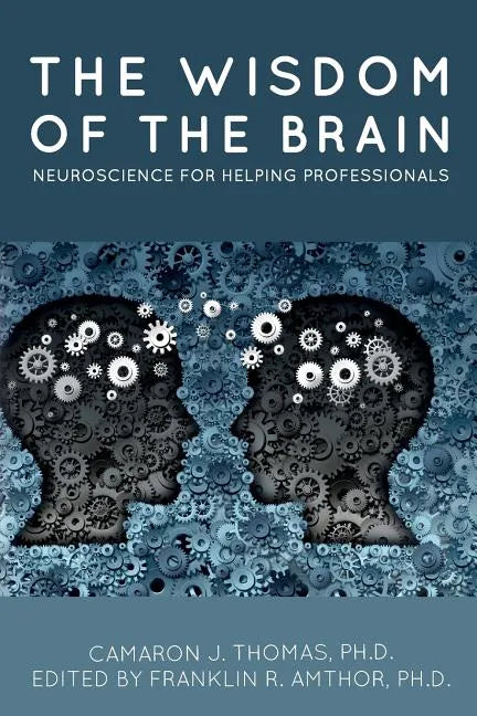 The Wisdom of the Brain: Neuroscience for Helping Professionals - Paperback