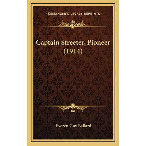 Captain Streeter, Pioneer (1914) - Hardcover