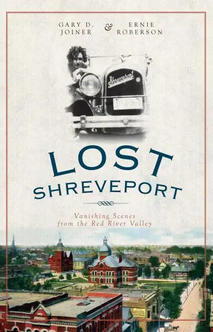Lost Shreveport: Vanishing Scenes from the Red River Valley - Paperback