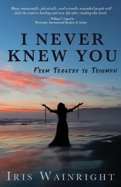 I Never Knew You: From Tragedy to Triumph - Paperback