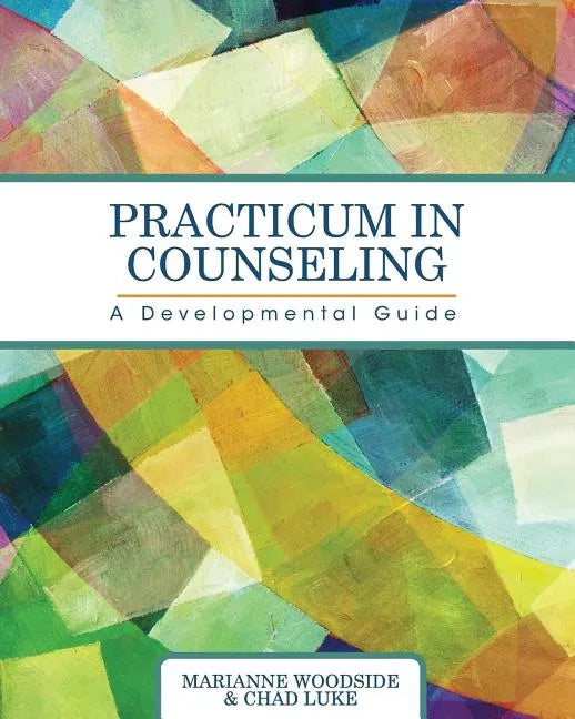 Practicum in Counseling: A Developmental Guide - Paperback