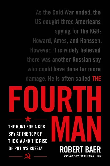 The Fourth Man: The Hunt for a KGB Spy at the Top of the CIA and the Rise of Putin's Russia - Hardcover