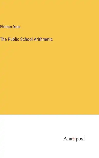 The Public School Arithmetic - Hardcover