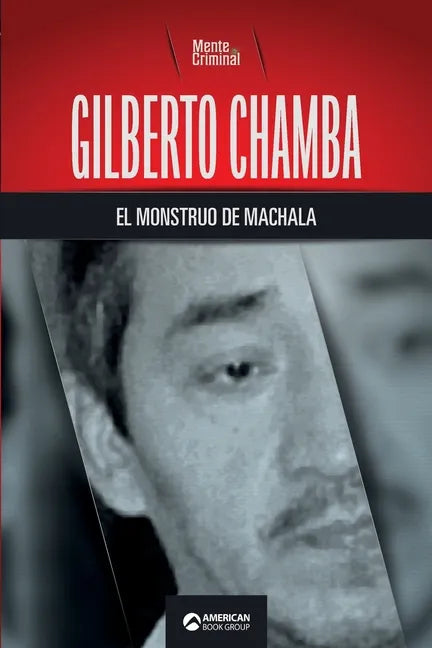 Gilberto Chamba, el monstruo de Machala - Paperback