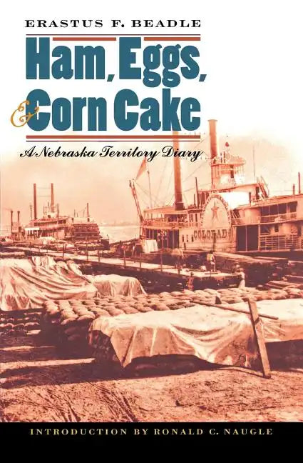 Ham, Eggs, and Corn Cake: A Nebraska Territory Diary - Paperback