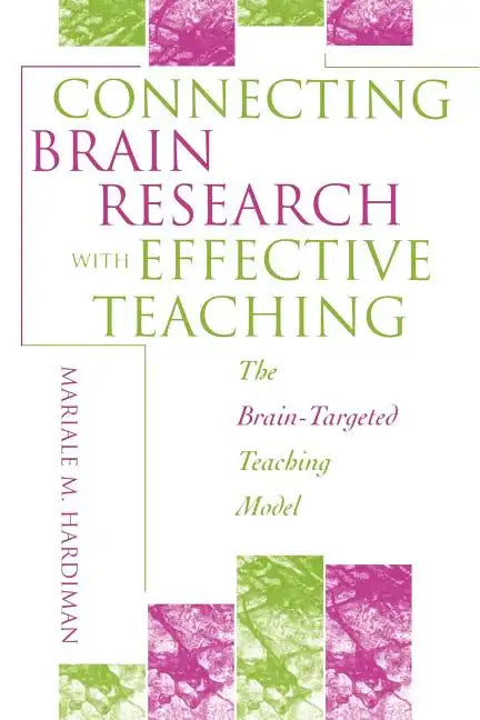 Connecting Brain Research With Effective Teaching: The Brain-Targeted Teaching Model - Paperback