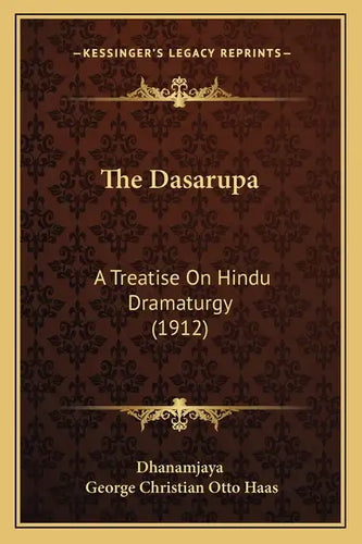 The Dasarupa: A Treatise On Hindu Dramaturgy (1912) - Paperback