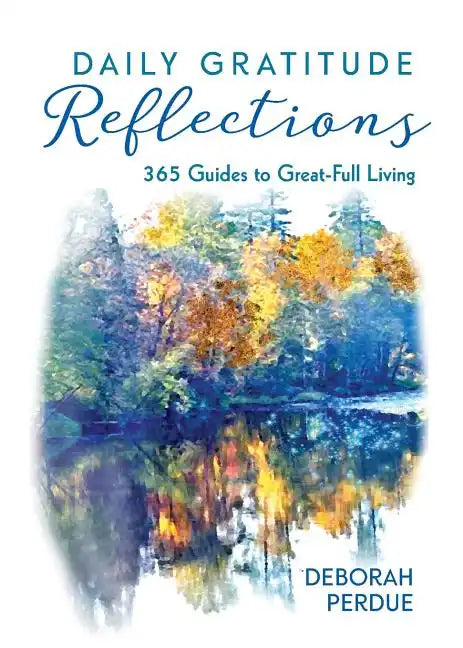 Daily Gratitude Reflections: 365 Guides to Great-Full Living - Paperback