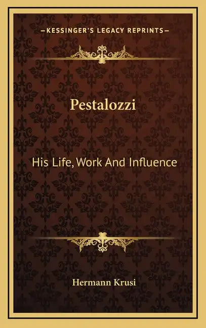 Pestalozzi: His Life, Work and Influence - Hardcover