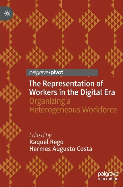 The Representation of Workers in the Digital Era: Organizing a Heterogeneous Workforce - Hardcover