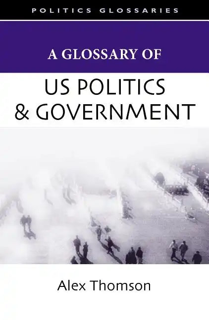 A Glossary of U.S. Politics and Government - Paperback