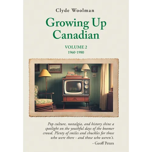 Growing Up Canadian, Volume 2: 1960-1980 - Hardcover