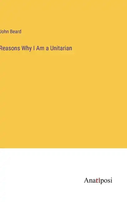 Reasons Why I Am a Unitarian - Hardcover