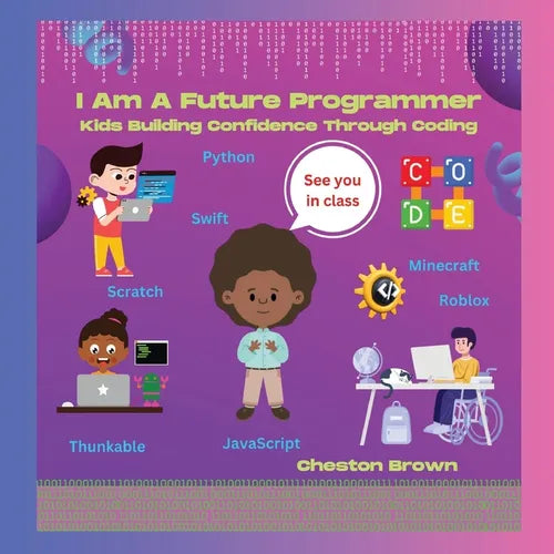 I Am A Future Programmer: Kids Building Confidence Through Coding - Paperback