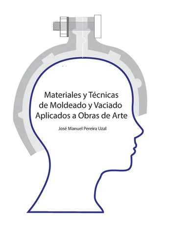 Materiales y técnicas de moldeo y vaciado aplicados a obras de arte - Paperback